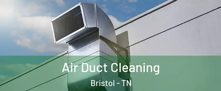  Air Duct Cleaning Bristol - TN