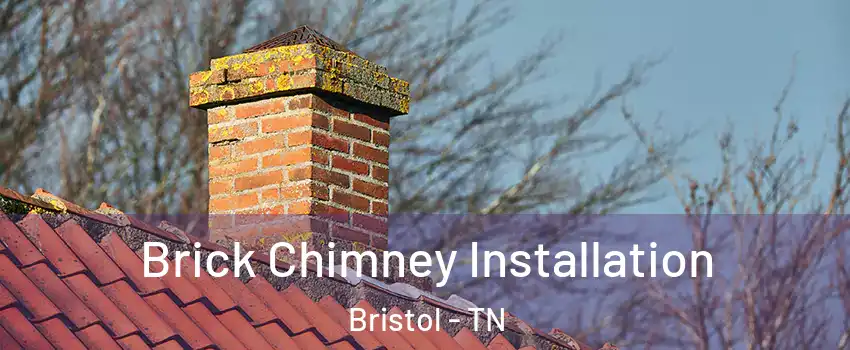  Brick Chimney Installation Bristol - TN