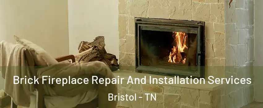  Brick Fireplace Repair And Installation Services Bristol - TN