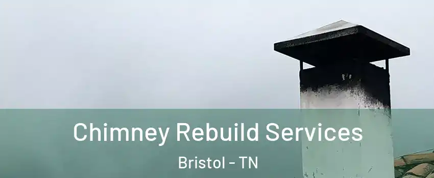  Chimney Rebuild Services Bristol - TN