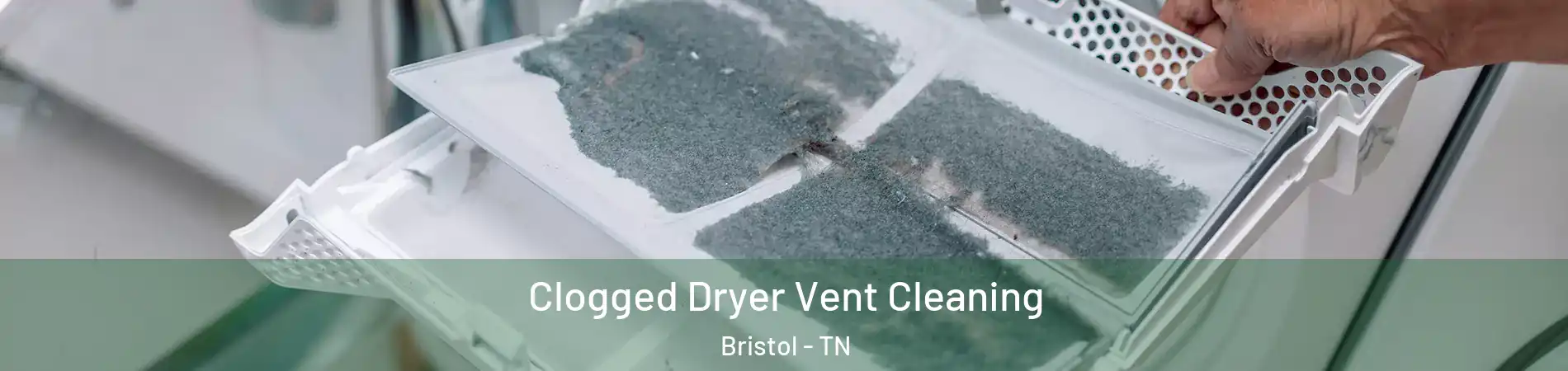  Clogged Dryer Vent Cleaning Bristol - TN