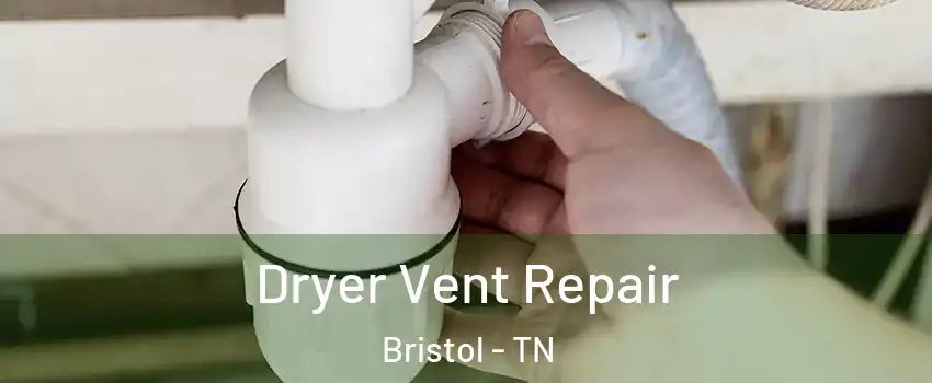  Dryer Vent Repair Bristol - TN