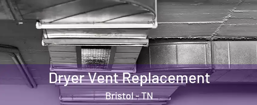  Dryer Vent Replacement Bristol - TN