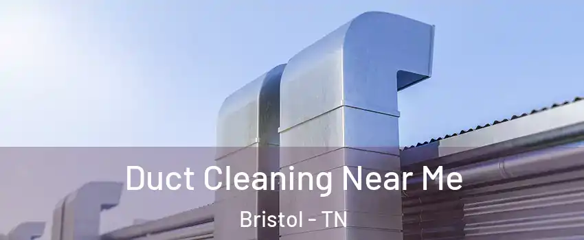  Duct Cleaning Near Me Bristol - TN