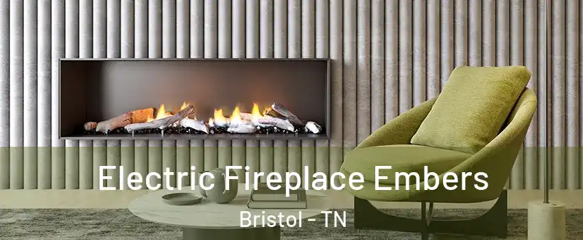  Electric Fireplace Embers Bristol - TN