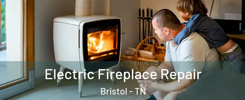  Electric Fireplace Repair Bristol - TN