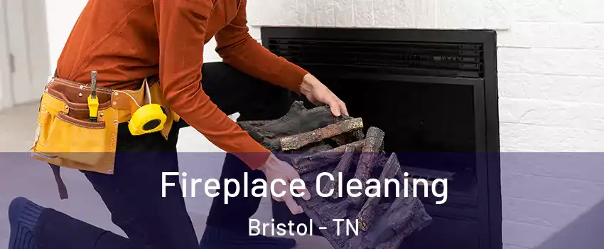  Fireplace Cleaning Bristol - TN
