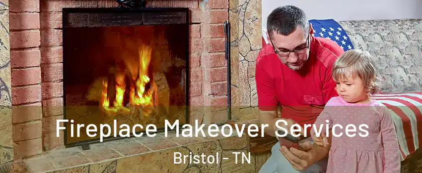  Fireplace Makeover Services Bristol - TN