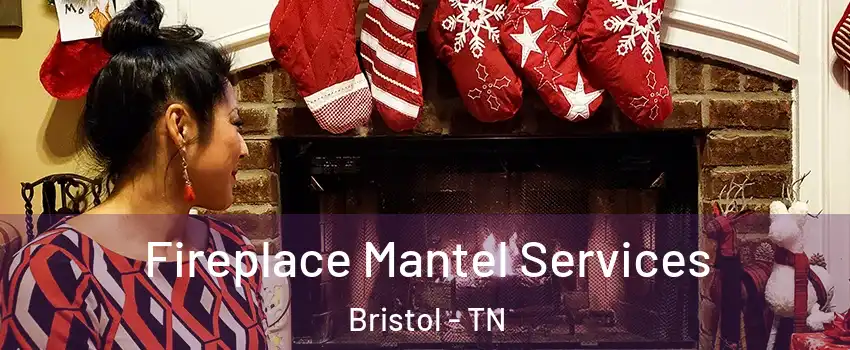  Fireplace Mantel Services Bristol - TN