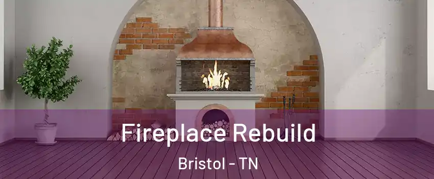  Fireplace Rebuild Bristol - TN