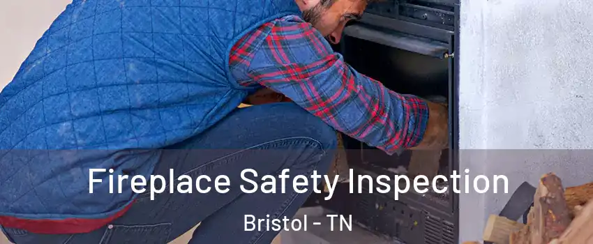  Fireplace Safety Inspection Bristol - TN