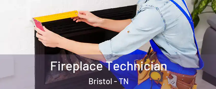 Fireplace Technician Bristol - TN