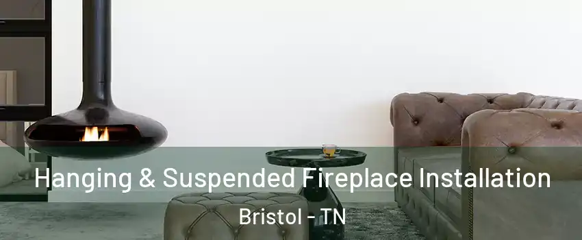  Hanging & Suspended Fireplace Installation Bristol - TN