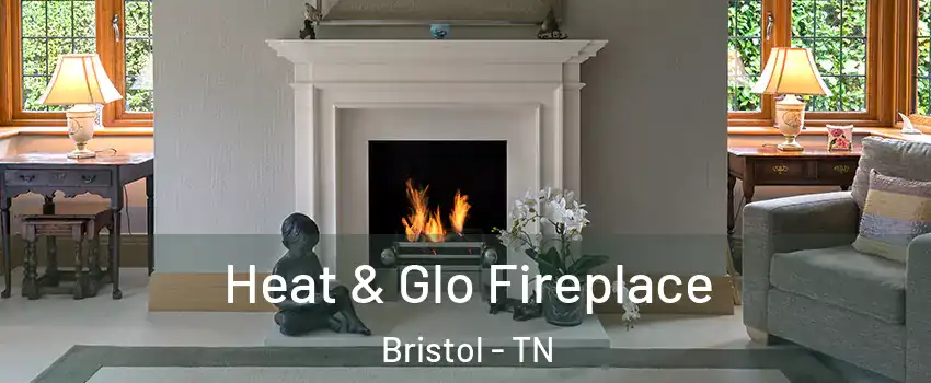  Heat & Glo Fireplace Bristol - TN