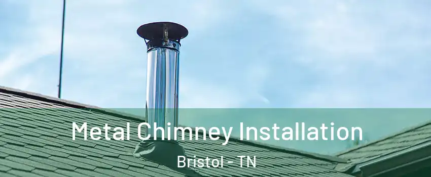  Metal Chimney Installation Bristol - TN