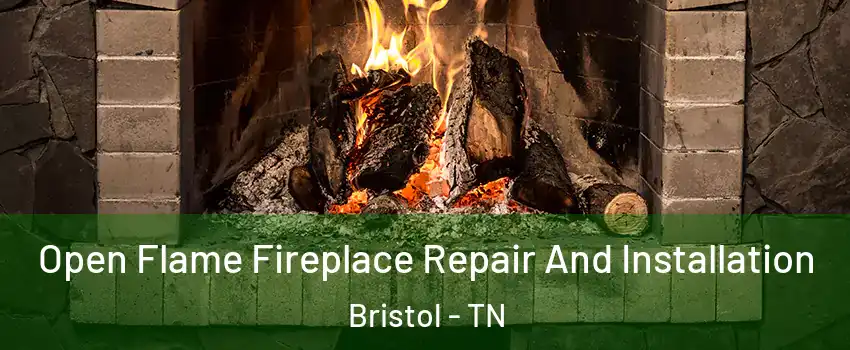  Open Flame Fireplace Repair And Installation Bristol - TN
