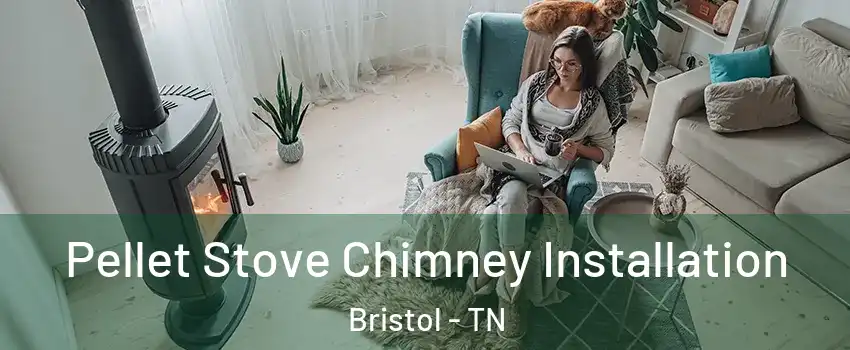  Pellet Stove Chimney Installation Bristol - TN