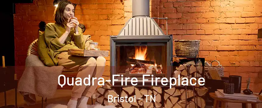  Quadra-Fire Fireplace Bristol - TN