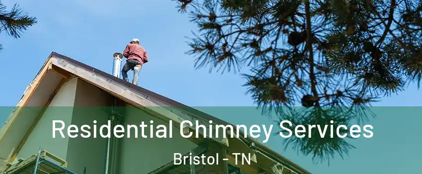  Residential Chimney Services Bristol - TN