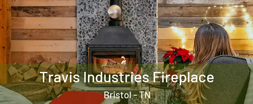  Travis Industries Fireplace Bristol - TN