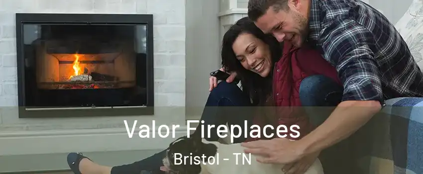  Valor Fireplaces Bristol - TN