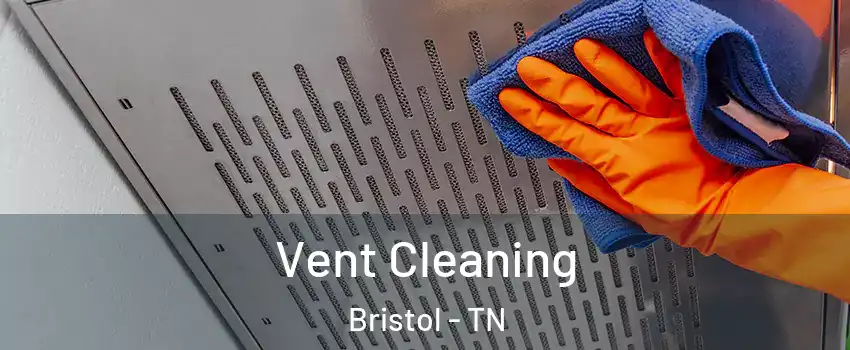  Vent Cleaning Bristol - TN