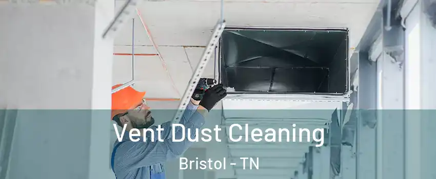  Vent Dust Cleaning Bristol - TN