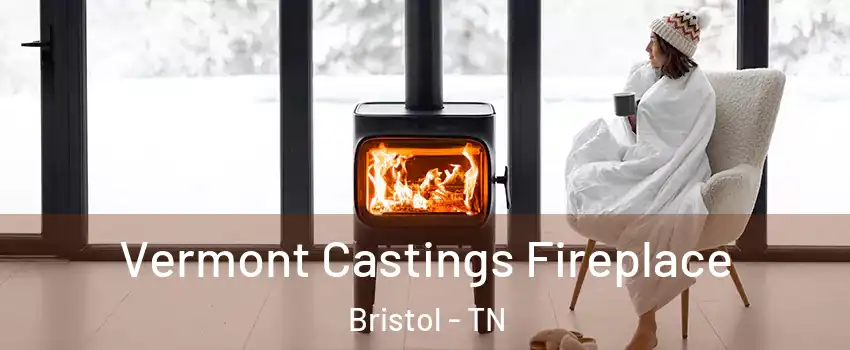  Vermont Castings Fireplace Bristol - TN